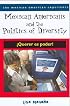 Mexican Americans and the Politics of Diversity: ?Querer es poder! (The Mexican American Experience)