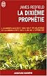 La dixi�me proph�tie - L'accomplissement des neuf r�v�lations et la d�couverte des cl�s de l'apr�s-vie