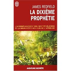 La dixi�me proph�tie - L'accomplissement des neuf r�v�lations et la d�couverte des cl�s de l'apr�s-vie