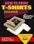 How to Print T-Shirts for Fun and Profit