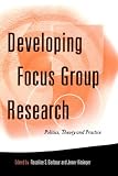 Review Sage Publications Ltd  / Developing Focus Group Research: Politics, Theory and Practice