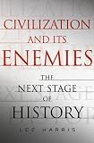 Civilization and Its Enemies: The Next Stage of History