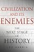 Civilization and Its Enemies: The Next Stage of History