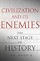 Civilization and Its Enemies: The Next Stage of History Civilization and Its Enemies: The Next Stage of History