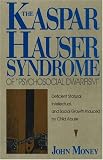 The Kaspar Hauser Syndrome of "Psychosocial Dwarfism": Deficient Statural, Intellectual, and Social Growth Induced by Child Abuse