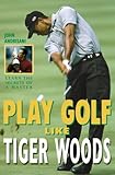 Play golf like Tiger Woods