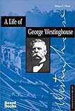 A Life of George Westinghouse (Business  Biographies)