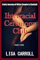Interracial Ceremony Club - Part 1: Erotic Journey of White Couple to Cuckold
