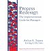 Process Redesign: The Implementation Guide for Managers (Engineering Process Improvement)