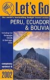Let's Go 2002: Peru, Ecuador & Bolivia (Let's Go. Peru, Bolivia & Ecuador)