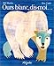 Ours Blanc, Dis-Moi (French Edition)