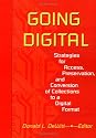 Going Digital: Strategies for Access, Preservation, and Conversion of Collections to a Digital Format