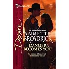 Danger Becomes You (Silhouette Desire) by Annette Broadrick