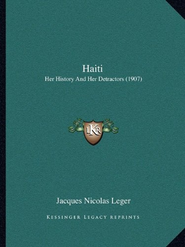 Haiti: Her History And Her Detractors (1907)