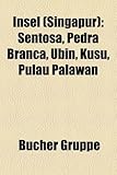 Insel (Singapur): Sentosa, Pedra Branca, Ubin, Kusu, Pulau Palawan-