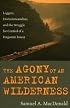 The Agony of an American Wilderness: Loggers, Environmentalists, and the Struggle for Control of a Forgotten Forest