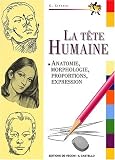 La t�te humaine. Anatomie, morphologie, expression pour l'artiste