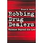 Robbing Drug Dealers: Violence Beyond the Law (New Lines in Criminology)