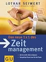 Das neue 1x1 des Zeitmanagement: Zeit im Griff, Ziele in Balance. Kompaktes Know-how f&uuml;r die Praxis (Einzeltitel Lebenshilfe)
