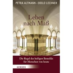 Leben nach Ma�: Die Regel des heiligen Benedikt f�r Menschen von heute