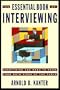 The Essential Book of Interviewing: Everything You Need to Know from Both Sides of the Table