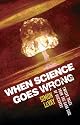 When Science Goes Wrong