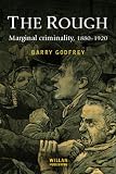 The Rough: Marginal Criminality, 1880-1920