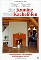 Das Buch der Kamine und Kachel&ouml;fen. Energiesparende Ausf&uuml;hrungen: traditionell und modern