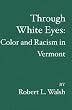 Through White Eyes: Color and Racism in Vermont