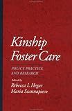 Kinship Foster Care: Policy, Practice, and Research (Child Welfare: A Series in Child Welfare Practice, Policy, & Research) Kinship Foster Care: Policy, Practice, and Research (Child Welfare: A Series in Child Welfare Practice, Policy, & Research)