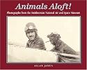 Animals Aloft!: Photographs from the Smithsonian National Air & Space Museum