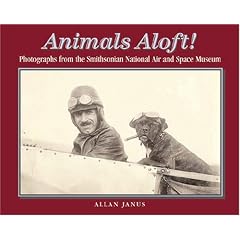 Animals Aloft!: Photographs from the Smithsonian National Air & Space Museum