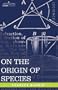 ON THE ORIGIN OF SPECIES: By Means of Natural Selection or The Preservation of Favored Races in the Struggle for Life