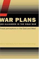 War Plans and Alliances in the Cold War: Threat Perceptions in the East and West