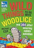 RSPB wild things to do with woodlice : [and 364 other amazing nature activities]