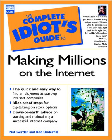 The Complete Idiot's Guide to Making Millions on the Internet The Complete Idiot's Guide to Making Millions on the Internet