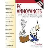 pc annoyances how to fix the most annoying things about your personal computer