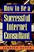 How to be a Successful Internet Consultant