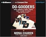 Do-Gooders: How Liberals Hurt Those They Claim to Help (and the Rest of Us) (Brilliance Audio on Compact Disc)