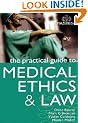 The Practical Guide to Medical Ethics and Law