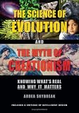 The Science of Evolution and the Myth of Creationism: Knowing What's Real and Why It Matters