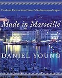 Made in Marseille: Food and Flavors from France`s Mediterranean Seaport