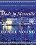 Made in Marseille: Food and Flavors from France's Mediterranean Seaport