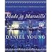 Made in Marseille: Food and Flavors from France's Mediterranean Seaport