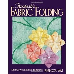 Fantastic Fabric Folding: Innovative Quilting Projects