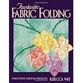 Fantastic Fabric Folding: Innovative Quilting Projects