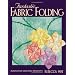 Fantastic Fabric Folding: Innovative Quilting Projects