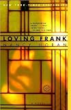 Horan s Loving Frank A Novel (Loving Frank: A Novel by Nancy Horan (Paperback - Apr. 8, 2008))