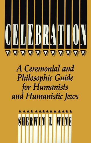Celebration: A Ceremonial and Philosophical Guide for Humanists and Humanistic Jews