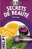 Secrets de beaut� : 150 Id�es